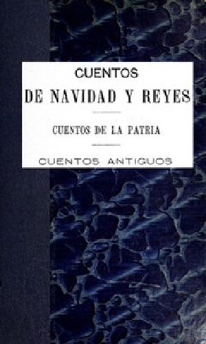 [Gutenberg 55812] • Cuentos de navidad y reyes; cuentos de la patria; cuentos antiguos